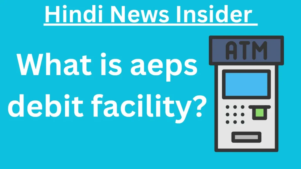 What is aeps debit facility?