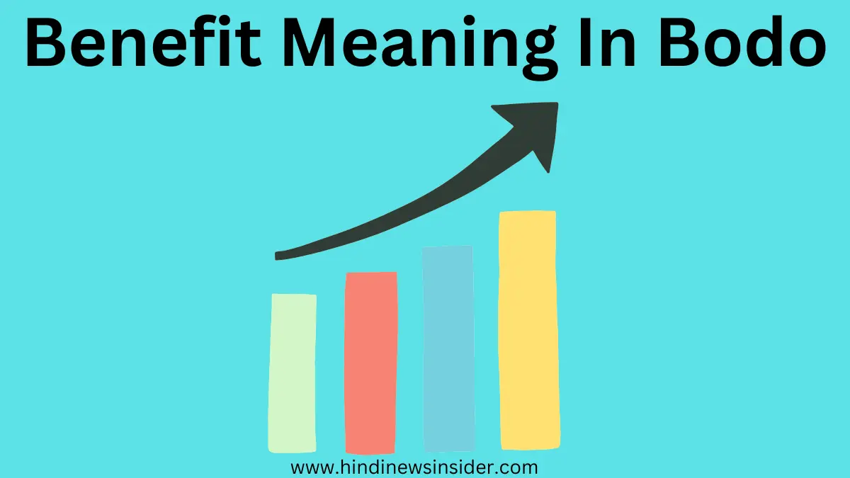 Benefit Meaning In Bodo