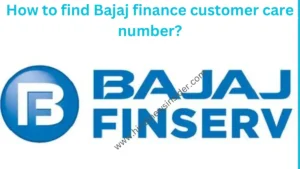 How to find Bajaj finance customer care number?