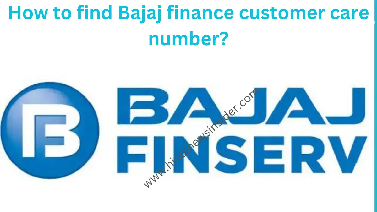 How to find Bajaj finance customer care number?