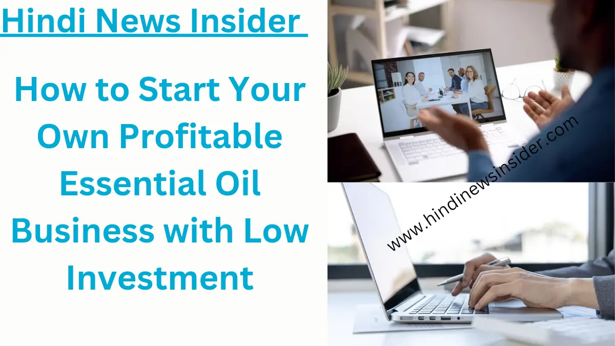 How to Start Your Own Profitable Essential Oil Business with Low Investment