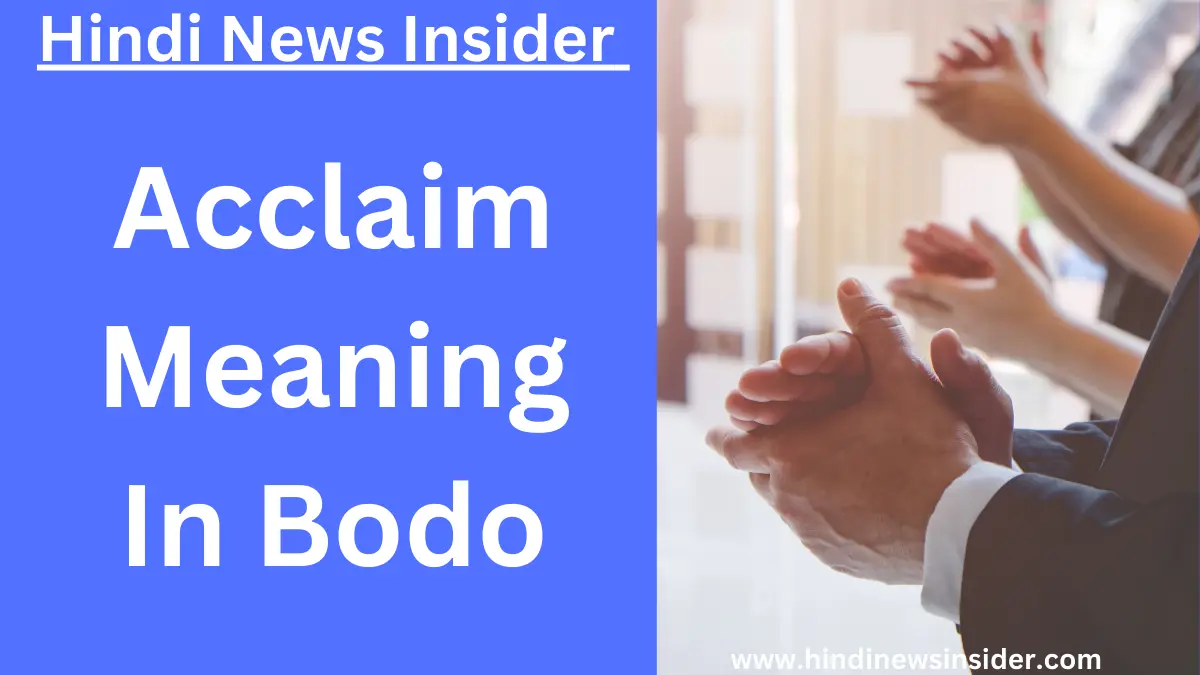 Acclaim Meaning In Bodo