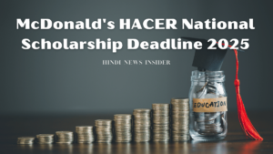 McDonald's HACER National Scholarship Deadline 2025: Apply Now