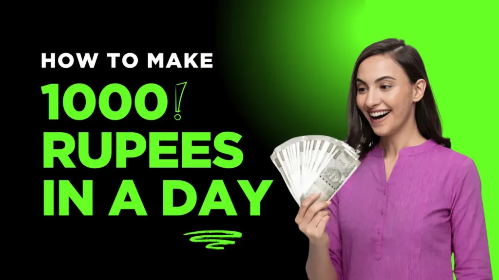 How to make 1000 rupees in a day