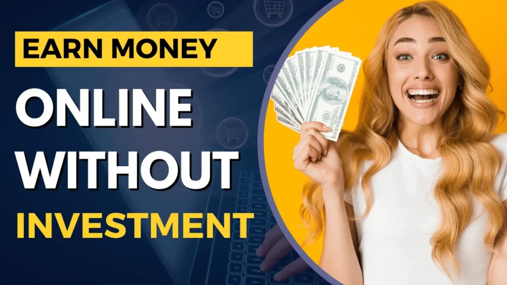 Earn money online without investment 2025